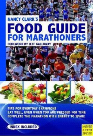 Nancy Clark's Food Guide for Marathoners by Nancy Clark