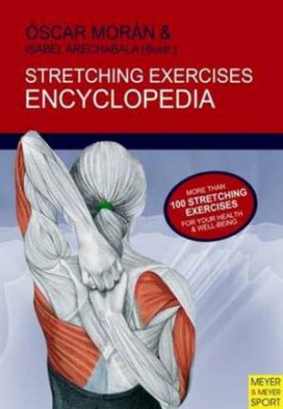 Stretching Excercises Encyclopedia by Oscar Moran & Isabel Arechabala