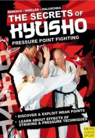 The Secrets of Kyusho - Pressure Point Fighting by Stefan Reinisch