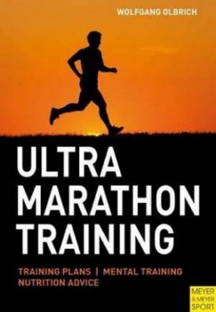 Ultra Marathon Training by Wolfgang Olbich