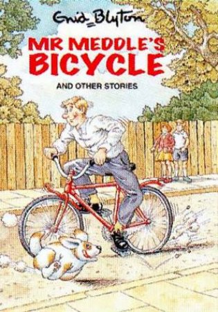 Enid Blyton Classics: Mr Meddle's Bicycle And Other Stories by Enid Blyton