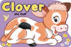 Farmyard Fun: Clover The Calf by Various