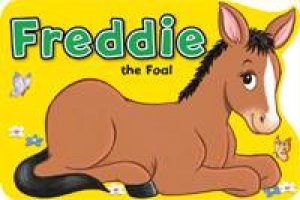 Farmyard Fun: Freddie The Foal by Various