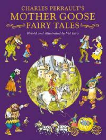 Perrault's Mother Goose Fairy Tales by Charles Perrault & Val Biro