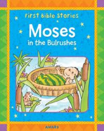 First Bible Stories Moses in the Bulrushes by ANDREWS JACKIE