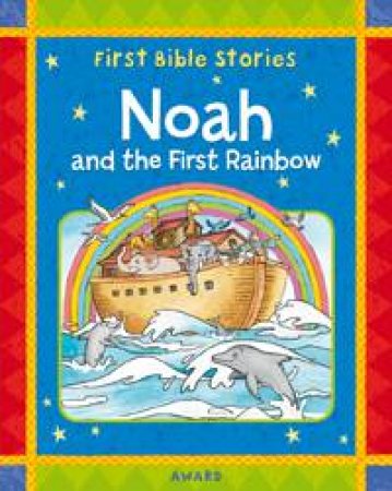 First Bible Stories Noah and the First Rainbow by ANDREWS JACKIE