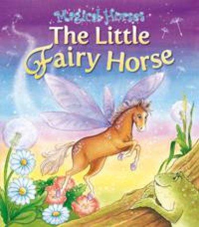 Magical Horses: Little Fairy Horse by KING KAREN