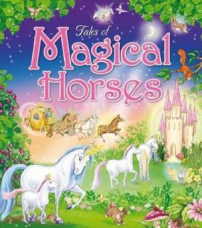 Tales Of Magical Horses by Angie Hicks