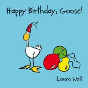 Goose: Happy Birthday, Goose by WALL LAURA