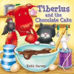 Tiberius and the Chocolate Cake: Tiberius Tales Book 2 by HARVEY KEITH