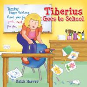 Tiberius Goes to School: Tiberius Tales Book 3 by HARVEY KEITH