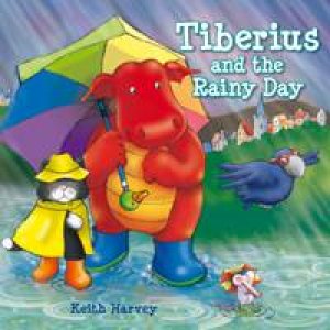 Tiberius and the Rainy Day: Tiberius Tales Book 4 by HARVEY KEITH