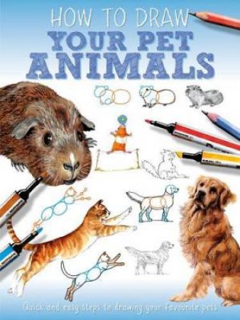 How to Draw Your Pet Animals by Jennifer Bell
