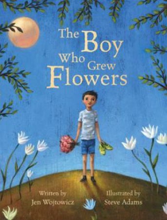 Boy Who Grew Flowers by WOJZOWITZ JEN