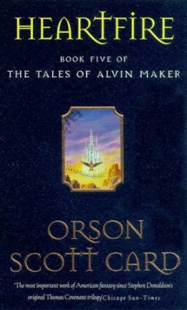 The Tales Of Alvin Maker 05 : Heartfire by Orson Scott Card