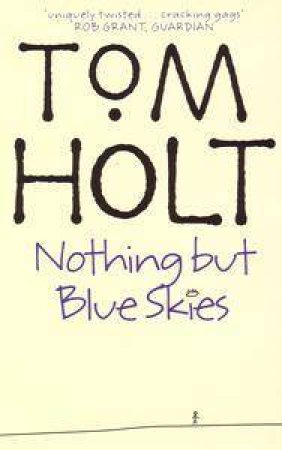 Nothing But Blue Skies by Tom Holt