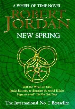 The Wheel Of Time Prequel: New Spring by Robert Jordan