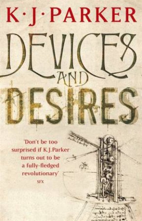 Devices And Desires by K J Parker