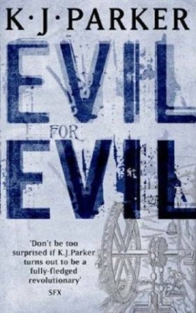 Evil For Evil by K J Parker