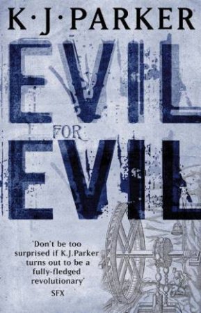 Evil For Evil by K.J Parker