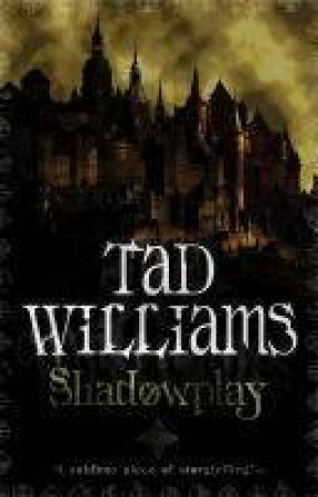 Shadowplay by Tad Williams