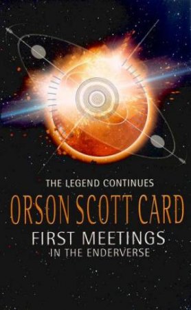 First Meetings: Four Stories From The Enderverse by Orson Scott Card