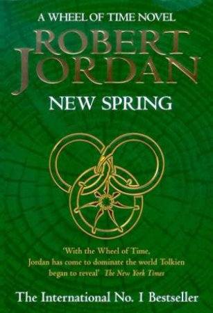 The Wheel Of Time Prequel: New Spring by Robert Jordan