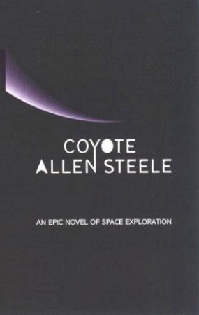 Coyote: Volume 1 by Allen Steele