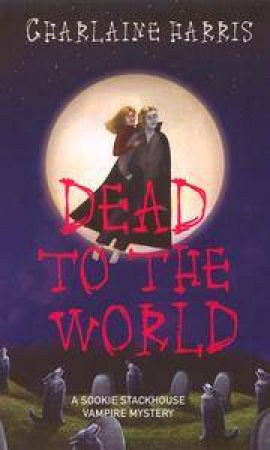 Dead To The World by Charlaine Harris