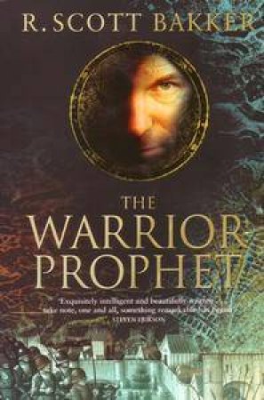 The Warrior Prophet by Scott R Bakker