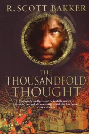 The Thousandfold Though by R Scott Bakker