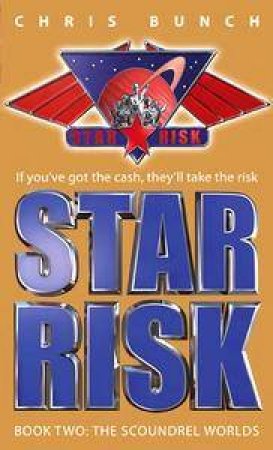 The Scoundrel Worlds: Star Risk Series Book Two by Chris Bunch