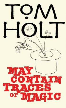 May Contain Traces of Magic by Tom Holt