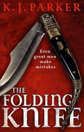 The Folding Knife by K J Parker