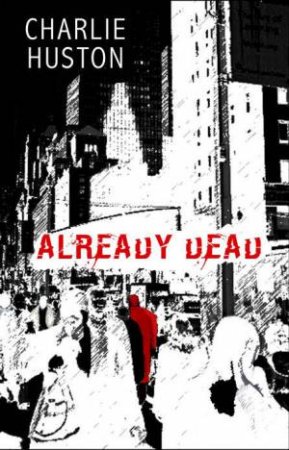 Already Dead by Charlie Huston