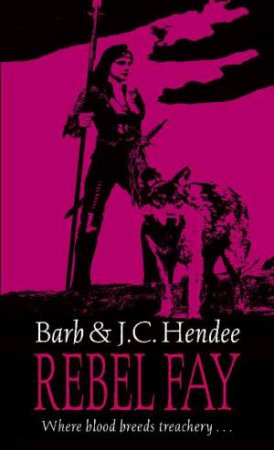 Rebel Fay by Barb & J C Hendee