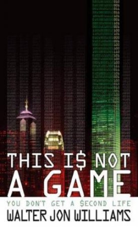 This Is Not a Game by Walter Jon Williams