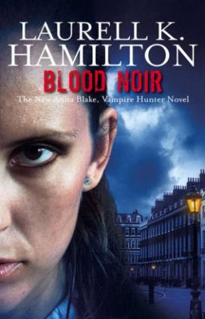 Blood Noir: Anita Blake 15 by Laurell K Hamilton