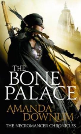 Bone Palace: Necromancer Bk 2 by Amanda Downum