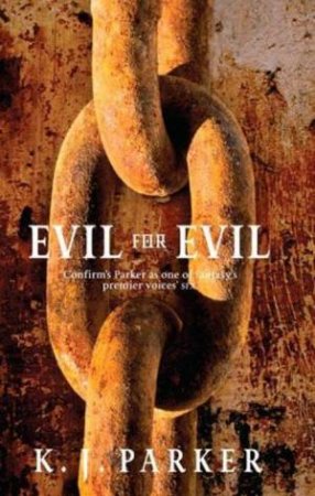 Evil for Evil by K J Parker