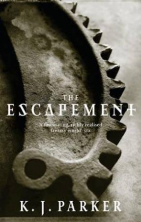 The Escapement by K J Parker