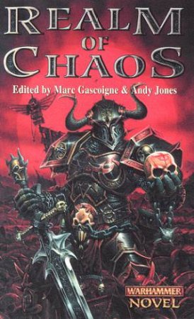 Warhammer Anthology: Realm Of Chaos by Marc Gascoigne & Andy Jones