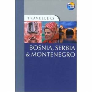 Thomas Cook Travellers: Bosnia, Serbia & Montenegro by Thomas Cook 