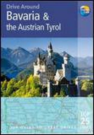 Drive Around: Bavaria and Austrian Tyrol, 3rd Ed by Brent Gregston