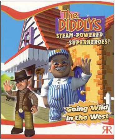 Diddlys, The: Going Wild in the West: Steam Powered Superheroes by MCCLUSKEY KEVIN