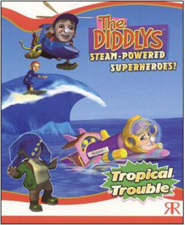 Diddlys, The: Tropical Trouble: Steam Powered Superheroes by MC CLUSKEY KEVIN