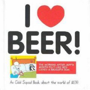 Odd Squad: I Love Beer by PLENDERLEITH ALLAN