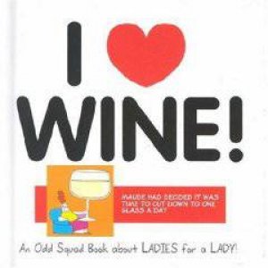 Odd Squad: I Love Wine by PLENDERLEITH ALLAN