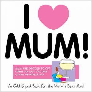 Odd Squad: I Love Mum by PLENDERLEITH ALLAN