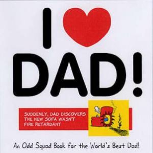 Odd Squad's I Love Dad by PLENDERLEITH ALLAN